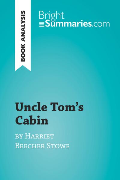 Uncle Tom’s Cabin by Harriet Beecher Stowe (Book Analysis)
