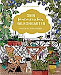 Dein fantastischer Balkongarten