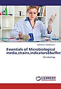 Essentials of Microbiological media, strains, indi