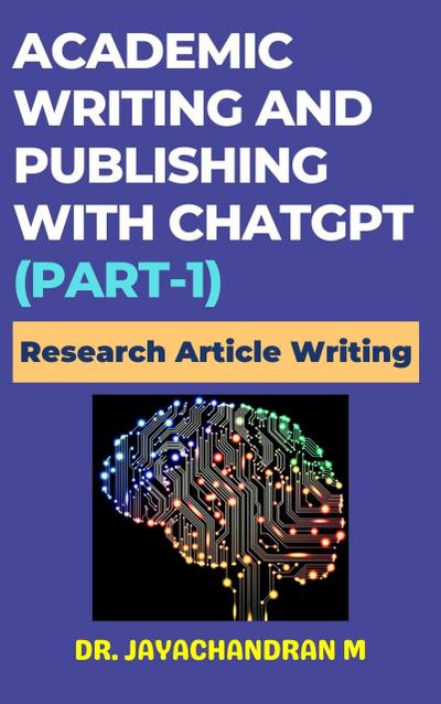 Academic Writing and Publishing with ChatGPT (Part-1): Research Article Writing