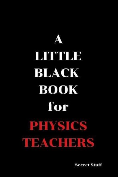 A Little Black Book: For Physics Teachers