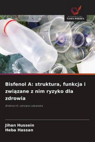Bisfenol A: struktura, funkcja i zwi¿zane z nim ryzyko dla zdrowia