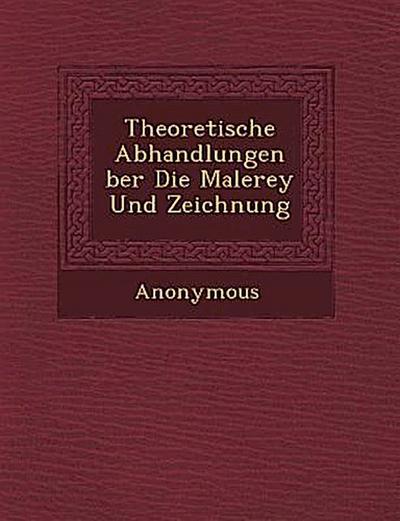 Theoretische Abhandlungen Ber Die Malerey Und Zeichnung