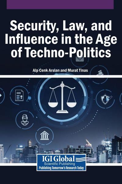 Security, Law, and Influence in the Age of Techno-Politics