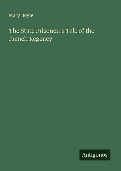 The State Prisoner: a Tale of the French Regency