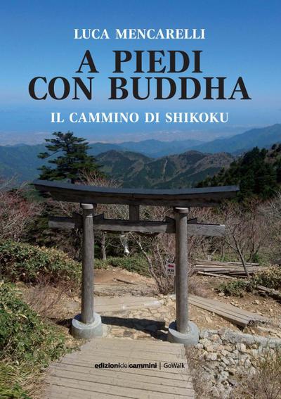 Mencarelli, L: Piedi con il Buddha. Il Cammino di Shikoku