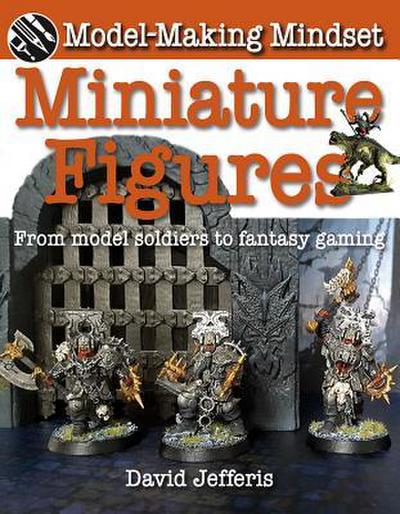 Miniature Figures: From Model Soldiers to Fantasy Gaming