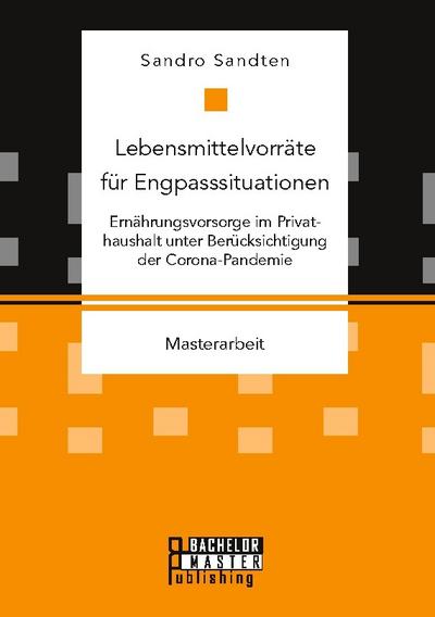 Lebensmittelvorräte für Engpasssituationen. Ernährungsvorsorge im Privathaushalt unter Berücksichtigung der Corona-Pandemie