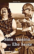 Sinn und Unsinn der Ehe heute