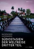 Backpacker unterwegs: Südostasien - Der Weltreise 