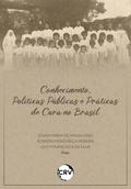 Conhecimento, políticas públicas e práticas de cura no Brasil
