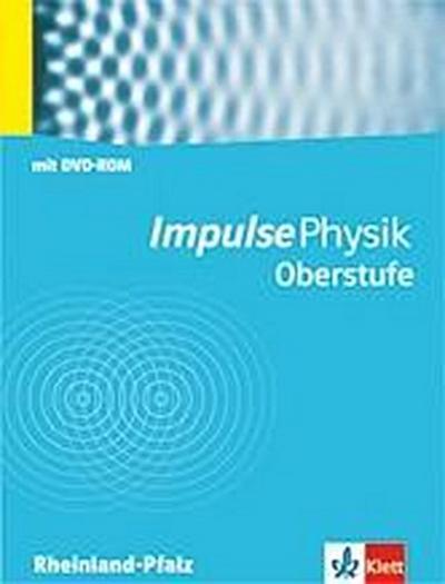 Impulse Physik Oberstufe. Ausgabe Rheinland-Pfalz: Schülerbuch mit Schülersoftware auf DVD-ROM Klassen 10-13