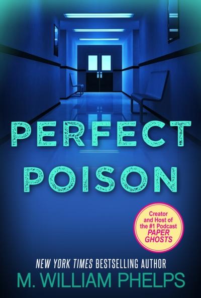 Perfect Poison: A Female Serial Killer’s Deadly Medicine