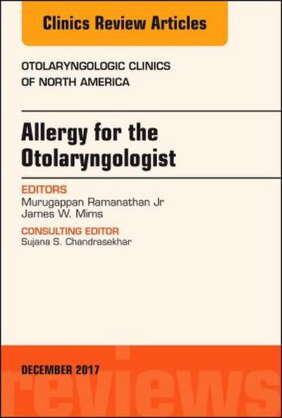 Allergy for the Otolaryngologist, an Issue of Otolaryngologic Clinics of North America