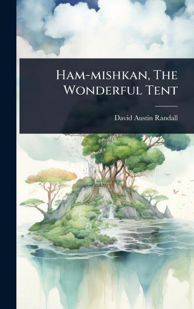 Ham-mishkan, The Wonderful Tent