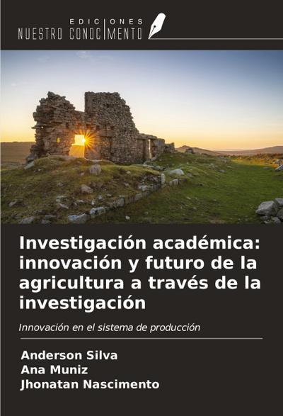 Investigación académica: innovación y futuro de la agricultura a través de la investigación