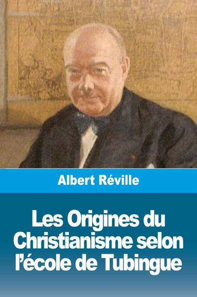 Les Origines du Christianisme selon l’école de Tubingue