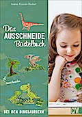 Das Ausschneide-Bastelbuch: Bei den Dinosauriern