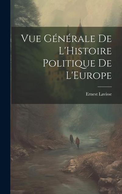 Vue Générale de L’Histoire Politique de L’Europe