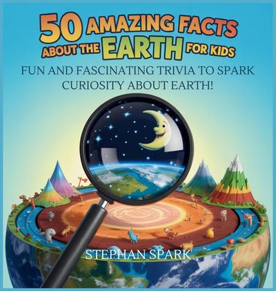50 Amazing Facts About Earth for Kids