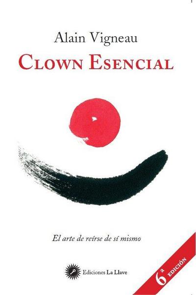Clown esencial : el arte de reírse de sí mismo