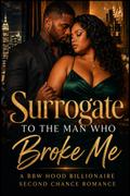 Surrogate to the Man Who Broke Me