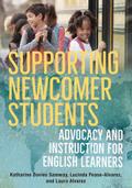 Supporting Newcomer Students: Advocacy and Instruction for English Learners