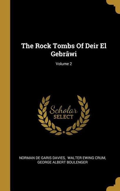 The Rock Tombs Of Deir El Gebrâwi; Volume 2