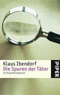 Die Spuren der Täter: Ein Gutachter deckt auf (Piper Taschenbuch, Band 4464)