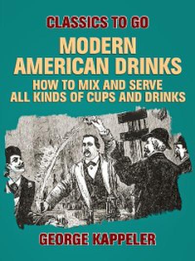 Modern American Drinks: How to Mix and Serve All Kinds of Cups and Drinks