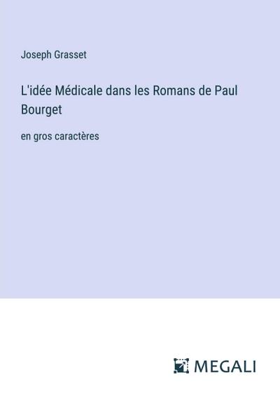L’idée Médicale dans les Romans de Paul Bourget