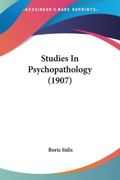 Studies In Psychopathology (1907)