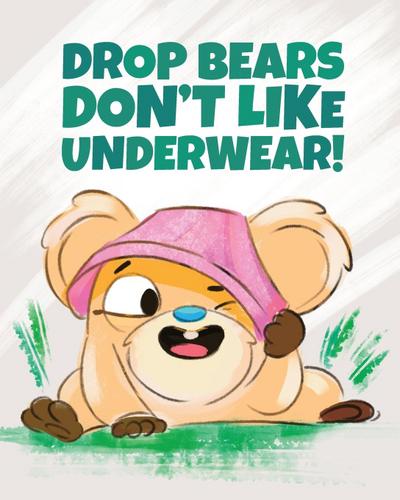 Drop Bears Don’t Like Underwear!