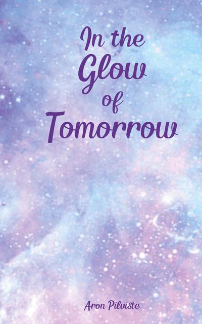 In the Glow of Tomorrow