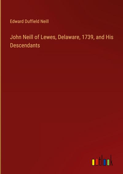 John Neill of Lewes, Delaware, 1739, and His Descendants