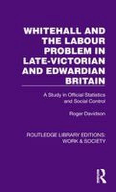 Whitehall and the Labour Problem in late-Victorian and Edwardian Britain