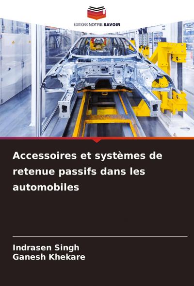 Accessoires et systèmes de retenue passifs dans les automobiles