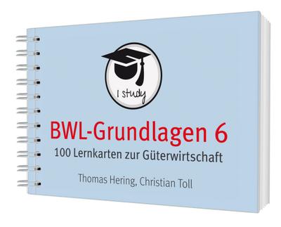 BWL-Grundlagen 6: 100 Lernkarten zur Güterwirtschaft