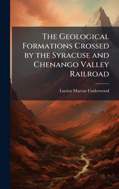 The Geological Formations Crossed by the Syracuse and Chenango Valley Railroad