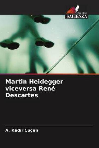 Martin Heidegger viceversa René Descartes