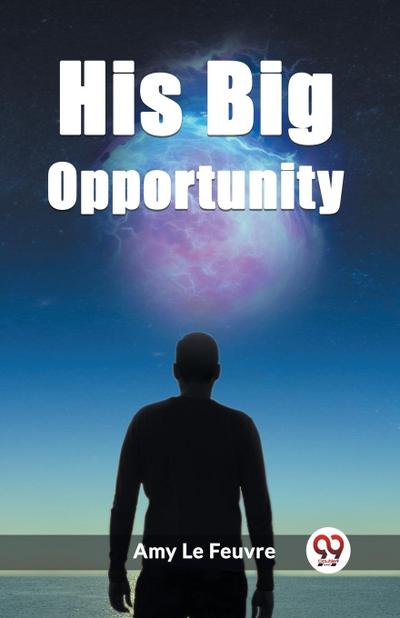 His Big Opportunity