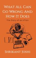 What All Can Go Wrong and How It Does - The Diary of an IITian