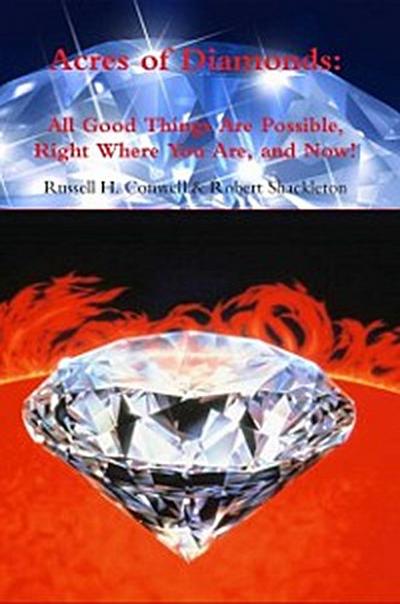 Acres of Diamonds: All Good Things Are Possible, Right Where You Are, and Now!