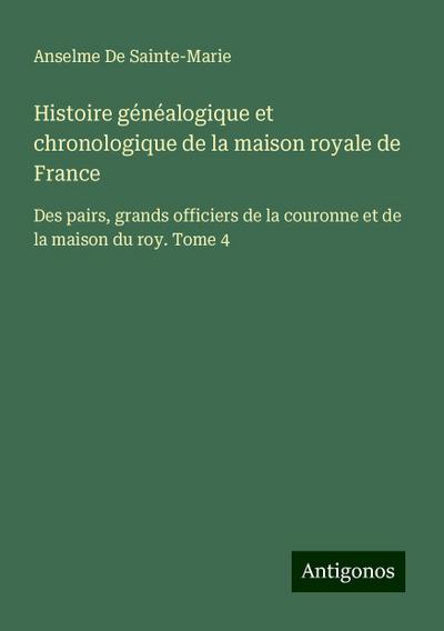 Histoire généalogique et chronologique de la maison royale de France