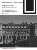 Georg Dehio und Alois Riegl - Konservieren, nicht restaurieren.