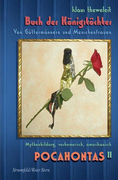 Pocahontas, in 4 Bdn., Buch.2, Ca: Buch der Königstöchter / Von Göttermännern und Menschenfrauen / Mythenbildung, vorhomerisch, amerikanisch