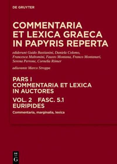 Commentaria et lexica Graeca in papyris reperta (CLGP). Commentaria et lexica in auctores. Callimachus - Hipponax Euripides