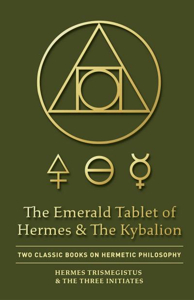 The Emerald Tablet of Hermes & The Kybalion