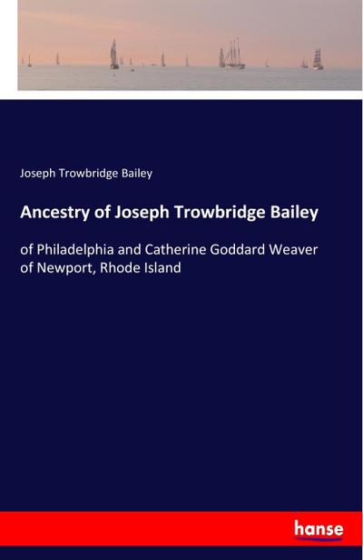 Ancestry of Joseph Trowbridge Bailey