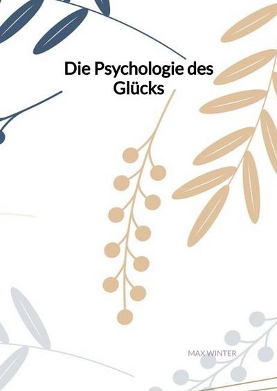 Die Psychologie des Glücks